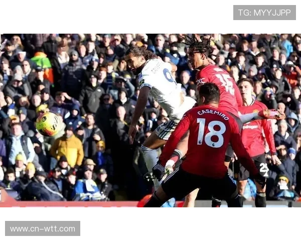 曼联vs利兹联：红魔客场挑战升班马，力争重返胜轨